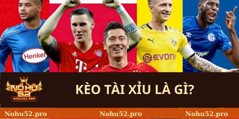 Tìm Hiểu Chi Tiết Về Kèo Tài Xỉu – Bí Quyết Chơi Nohu52 Hiệu Quả 1 Kèo tài xỉu là gì?