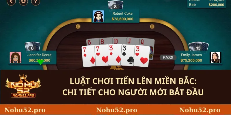 Chơi Tiến Lên Miền Bắc Mới Nhất 2025: Cơ Bản Đến Nâng Cao 2 Luật chơi Tiến lên miền Bắc: Chi tiết cho người mới bắt đầu