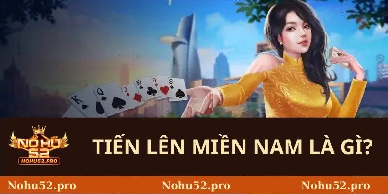 Tiến lên miền nam là gì?